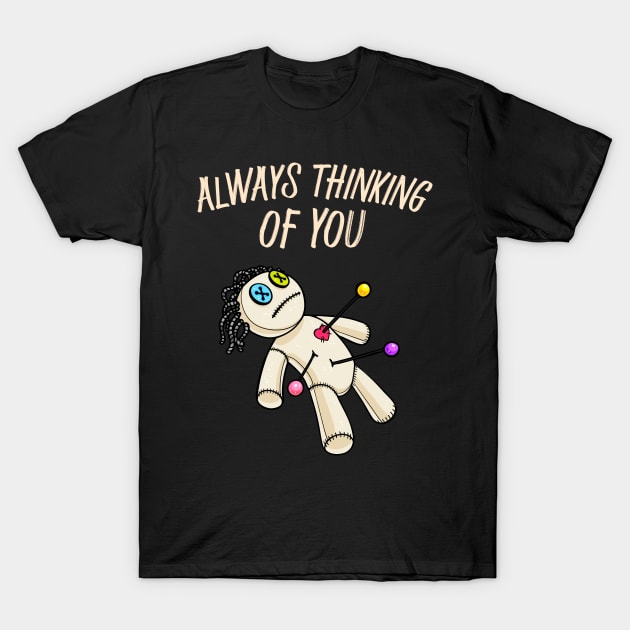 Funny Voodoo Doll Revenge Love Thinking Of You T-Shirt by Foxxy Merch